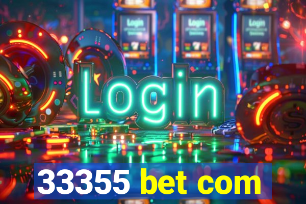 33355 bet com